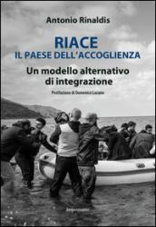 Riace il paese dell'accoglienza. Un modello alternativo di integrazione