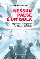 Nessun Paese è un'isola: Migrazioni, accoglienza e il futuro dell'Italia