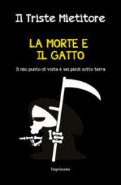 La morte e il gatto. Il mio punto di vista è sei piedi sotto terra