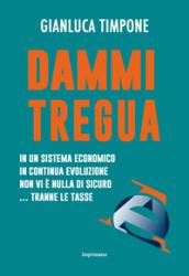 Dammi tregua! In un sistema economico in continua evoluzione non vi è nulla di sicuro... tranne le tasse