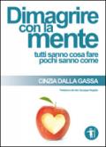 Dimagrire con la mente. Tutti sanno cosa fare pochi sanno come