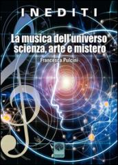La musica dell'universo scienza, arte e mistero