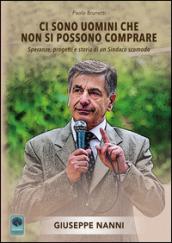 Ci sono uomini che non si possono comprare. Speranze, progetti e storia di un sindaco scomodo