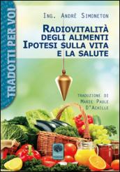 Radiovitalità degli alimenti. Ipotesi sulla vita e salute