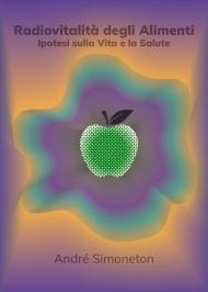 Radiovitalità degli alimenti. Ipotesi sulla vita e salute