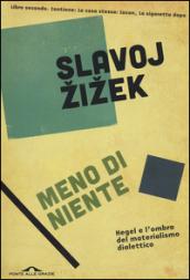 Meno di niente. Hegel e l'ombra del materialismo dialettico: 2