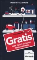 Gratis. Fare tutto (o quasi) senza denaro