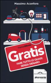 Gratis. Fare tutto (o quasi) senza denaro