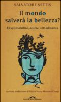 Il mondo salverà la bellezza? Responsabilità, anima, cittadinanza