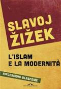 L'islam e la modernità. Riflessioni blasfeme