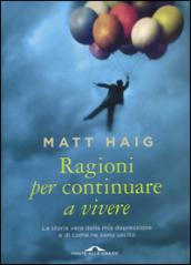 Ragioni per continuare a vivere. La storia vera della mia depressione e di come ne sono uscito