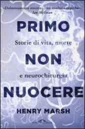 Primo non nuocere. Storie di vita, morte e neurochirurgia