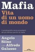 Mafia. Vita di un uomo di mondo. L'autobiografia senza precedenti del più famoso pentito di mafia