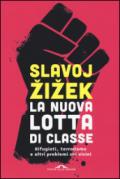 La nuova lotta di classe. Rifugiati, terrorismo e altri problemi coi vicini