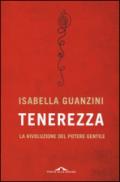 Tenerezza. La rivoluzione del potere gentile