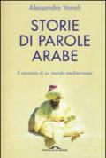 Storie di parole arabe. Il racconto di un mondo mediterraneo