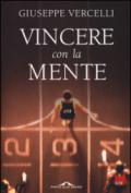 Vincere con la mente. Come si diventa campioni: lo stato della massima prestazione