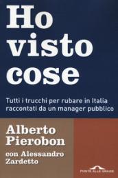 Ho visto cose. Tutti i trucchi per rubare in Italia raccontati da un manager pubblico