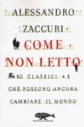 Come non letto. 10 classici +1 che possono ancora cambiare il mondo