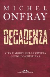 Decadenza. Vita e morte della civiltà giudaico-cristiana