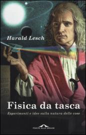 Fisica da tasca. Esperimenti e idee sulla natura delle cose