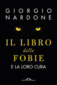 Il libro delle fobie. E la loro cura