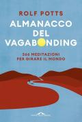 Almanacco del vagabonding. 366 meditazioni per girare il mondo