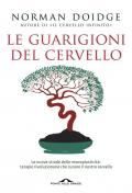Le guarigioni del cervello. Le nuove strade della neuroplasticità: terapie rivoluzionarie che curano il nostro cervello