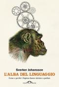 L'alba del linguaggio. Come e perché i Sapiens hanno iniziato a parlare