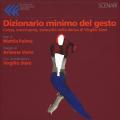 Dizionario minimo del gesto. Corpo, movimento, comunità nella danza di Virgilio Sieni. Ediz. a colori