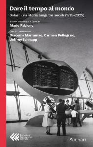 Dare il tempo al mondo. Solari: una storia lunga tre secoli (1725-2025)