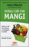 Scegli ciò che mangi. Guida ai cibi che aiutano a proteggere la salute