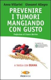 Prevenire i tumori mangiando con gusto. A tavola con Diana