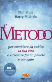 Il metodo per cambiare da subito la tua vita e ritrovare forza, fiducia e coraggio