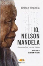 Io, Nelson Mandela. Conversazioni con me stesso