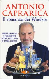 Il romanzo dei Windsor. Amori, intrighi e tradimenti in trecento anni di favola reale