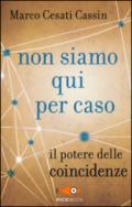 Non siamo qui per caso. Il potere delle coincidenze