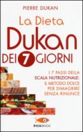 La dieta Dukan dei 7 giorni. I 7 passi della scala nutrizionale: il metodo dolce per dimagrire senza rinunce