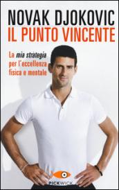 Il punto vincente. La mia strategia per l'eccellenza fisica e mentale