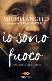 Michelangelo. Io sono fuoco