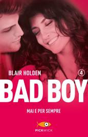 Mai e per sempre. Bad boy: 4