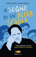 Il sogno di un'altra scuola. Don Lorenzo Milani raccontato ai ragazzi