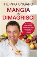 Mangia che dimagrisci. Un metodo rivoluzionario per perdere peso e guadagnare in forma e salute