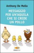 Messaggio per un'aquila che si crede un pollo