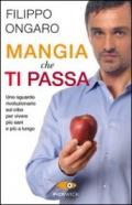 Mangia che ti passa. Uno sguardo rivoluzionario sul cibo per vivere più sani e più a lungo