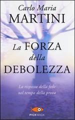 La forza della debolezza. La risposta della fede nel tempo della prova