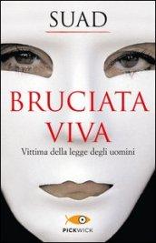 Bruciata viva. Vittima della legge degli uomini