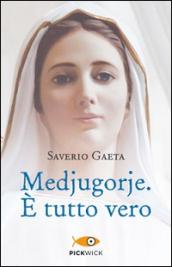 Medjugorje. E tutto vero