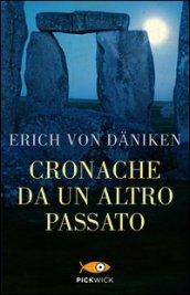 Cronache da un altro passato. Misteriosi monumenti della preistoria parlano di mondi lontani