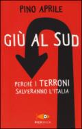 Giù al Sud. Perché i terroni salveranno l'Italia